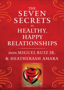 Image for The Seven Secrets to Healthy, Happy Relationships