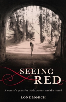 Image for Seeing Red: A Woman's Quest for Truth, Power, and the Sacred