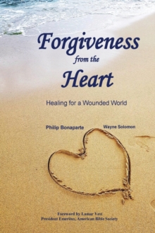 Image for Forgiveness from the Heart : Healing for a Wounded World