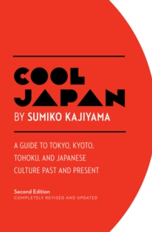 Image for Cool Japan: a guide to Tokyo, Kyoto, Tohoku and Japanese culture past and present