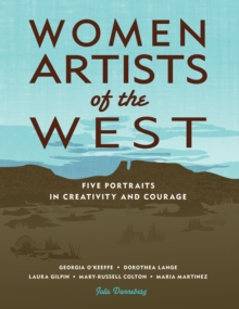 Image for Women artists of the West: five portraits in creativity and courage