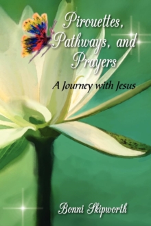 Image for Pirouettes, Pathways, and Prayers