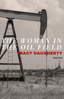 Image for The woman in the oil field: stories