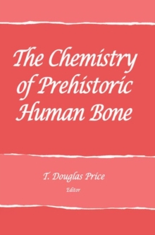 Image for The Chemistry of Prehistoric Human Bone
