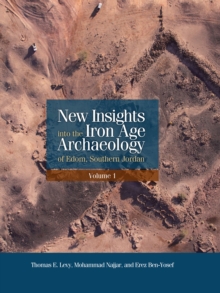 Image for New Insights Into the Iron Age Archaeology of Edom, Southern Jordan: Surveys, Excavations and Research from the University of California, San Diego & Department of Antiquities of Jordan, Edom Lowlands Regional Archaeology Project (ELRAP)