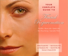 Image for Your Complete Guide to Facial Rejuvenation Facelifts - Browlifts - Eyelid Lifts - Skin Resurfacing -