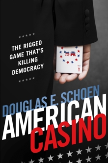 Image for American casino: the rigged game that's killing democracy