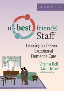 Image for The Best Friends™ Staff : Learning to Deliver Exceptional Dementia Care