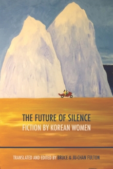 Image for The Future of Silence: Fiction by Korean Women