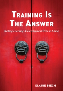 Image for Training Is The Answer : Making Learning & Development Work in China