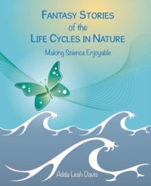 Image for Fantasy Stories of the Life Cycles in Nature Making Science Enjoyable