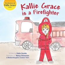 Image for Kallie Grace is a Firefighter