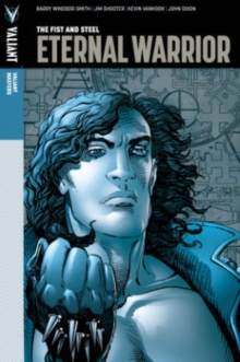 Image for Valiant Masters: Eternal Warrior Volume 1 - The Fist and Steel