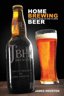 Image for Home Brewing : A Complete Guide on How to Brew Beer