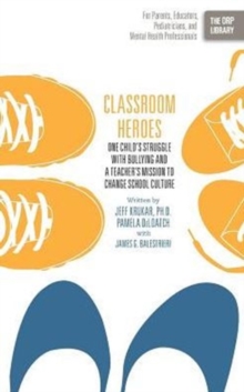 Image for Classroom Heroes : One Child's Struggle with Bullying and a Teacher's Mission to Change School Culture