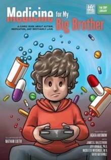 Image for Medicine for My Big Brother : A Comic Book About Autism, Medication, and Brotherly Love