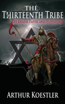 Image for The Thirteenth Tribe : The Khazar Empire and its Heritage