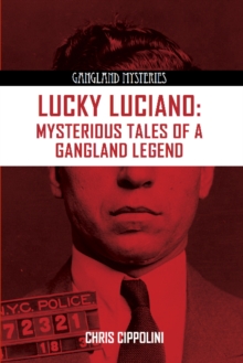 Image for Lucky Luciano  : mysterious tales of a gangland legend