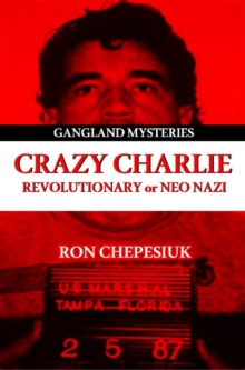 Image for Crazy Charlie  : revolutionary or neo Nazi