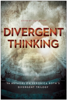Image for Divergent Thinking : YA Authors on Veronica Roth's Divergent Trilogy