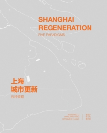 Shanghai Regeneration: Five Paradigms