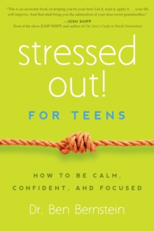 Image for Stressed out! for teens  : how to be calm, confident & focused