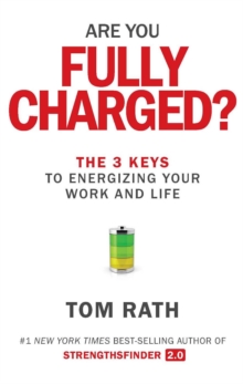 Image for Are You Fully Charged?: The 3 Keys to Energizing Your Work and Life