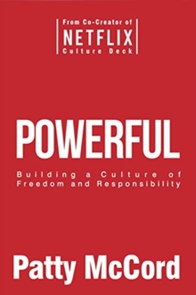 Image for Powerful : building a culture of freedom and responsibility