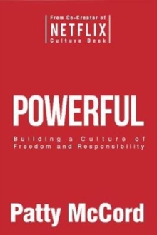 Image for Powerful : Building a Culture of Freedom and Responsibility
