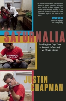 Image for Saturnalia  : traveling from Cape Town to Kampala in search of an African utopia