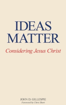Image for Ideas Matter : Considering Jesus Christ