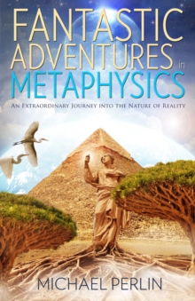 Fantastic Adventures in Metaphysics