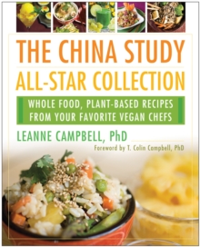 Image for The China study all-star collection: whole food, plant-based recipes from your favorite vegan chefs