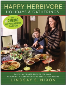 Image for Happy herbivore holidays & gatherings  : easy plant-based recipes for your healthiest celebrations and special occasions