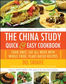 Image for The China study quick & easy cookbook  : cook once, eat all week with whole food, plant-based recipes