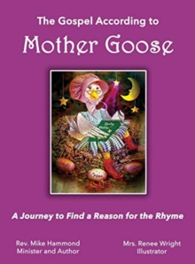 Image for The Gospel According to Mother Goose : A Journey to Find a Reason for the Rhyme