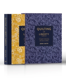 Quilting with Liberty Fabrics: 15 Quilts Celebrating 145 Years in Fabric