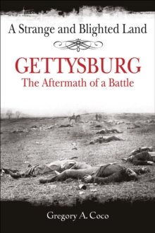 Image for A strange and blighted land: Gettysburg : the aftermath of a battle