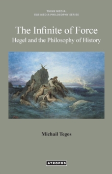 Image for The Infinite of Force : Hegel and the Philosophy of History