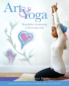 Image for Art and Yoga: Kundalini Awakening in Everyday Life