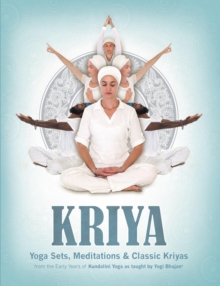 Image for Kriya: Yoga Sets, Meditations & Classic Kriyas from the early years of Kundalini Yoga as taught by Yogi Bhajan