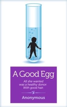 Image for Good Egg: All She Wanted Was a Healthy Donor. With Good Hair.