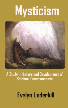 Image for Mysticism : A Study in Nature and Development of Spiritual Consciousness