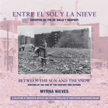Image for Entre el sol y la nieve / Escritos de fin de sig – Between the Sun and Snow / Writing at the End of the Century & Beyond