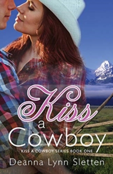 Image for Kiss A Cowboy (Kiss A Cowboy Series Book One)