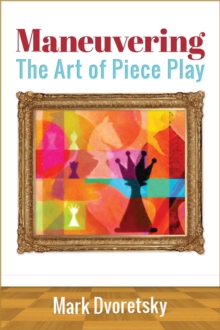 Image for Maneuvering: The Art of Piece Play