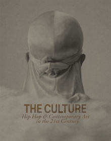 Image for The Culture: Hip Hop & Contemporary Art in the 21st Century