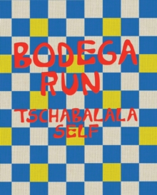 Image for Tschabalala Self: Bodega Run