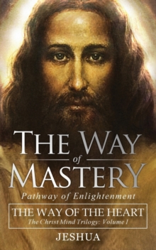 Image for The Way of Mastery, Pathway of Enlightenment : The Way of the Heart: The Christ Mind Trilogy Vol I ( Pocket Edition )