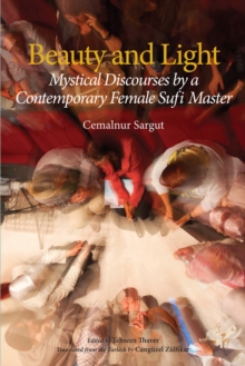 Image for Beauty and light  : mystical discourses of a contemporary female Sufi master